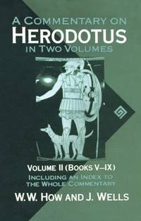 A Commentary on Herodotus in Two Volumes: With Introduction and Appendixes Volume 2 (Books V-IX)