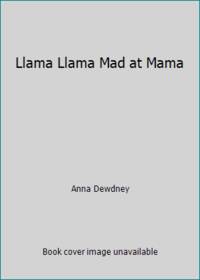 Llama Llama Mad at Mama by Anna Dewdney - 2009