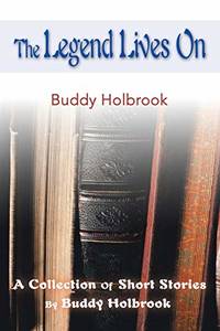 The Legend Lives on: A Collection of Short Stories