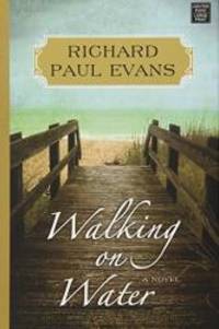 Walking on Water (Walk (Richard Paul Evans)) by Richard Paul Evans - 2014-05-04