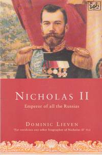 Nicholas II: Emperor of all the Russias by Lieven, Dominic - 1994