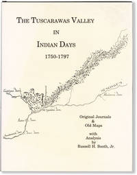 The Tuscarawas Valley in Indian Days 1750-1797. Original Journals & Old Maps with Anaysis [Inscribed]
