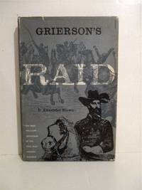 Grierson’s Raid: A Cavalry Adventure of the Civil War. by D. Alexander Brown - 1st - 1954 - from Military Books (SKU: 64-454B)