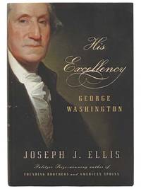 His Excellency: George Washington by Ellis, Joseph J - 2004