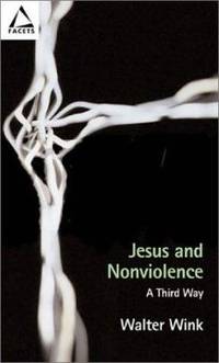 Jesus and Nonviolence : A Third Way