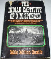 The Indian Captivity of O.M. Spencer: A True Narrative of the Capture of Oliver M. Spencer by the...