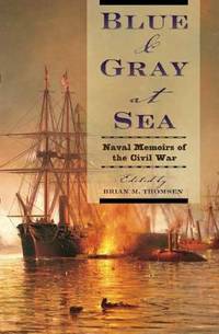 Blue and Gray at Sea : Naval Memoirs of the Civil War