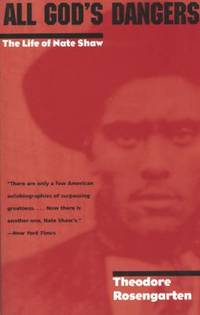 All God's Dangers : The Life of Nate Shaw