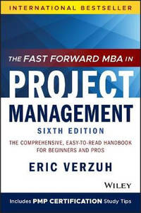 The Fast Forward MBA in Project Management, Sixth Edition – The Comprehensive, Easy to Read...