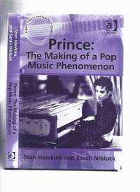 PRINCE: The Making of a Pop Phenomenon -by Stan Hawkins (signed) and Sarah Niblock / Ashgate...