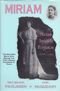 Miriam:  The Southern Belle Who Became the First Woman Governor of Texas,  Miriam Amanda...