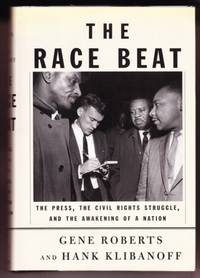 THE RACE BEAT. THE PRESS, THE CIVIL RIGHTS STRUGGLE, AND THE AWAKENING OF A NATION