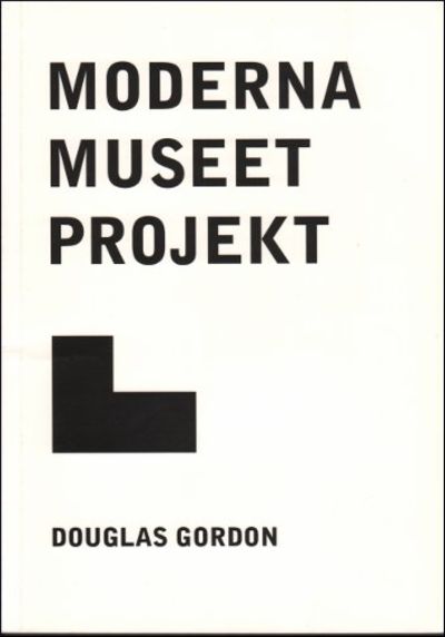 MODERNA MUSEET PROJEKT. DOUGLAS GORDON.