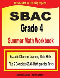 SBAC Grade 4 Summer Math Workbook : Essential Summer Learning Math Skills plus Two Complete SBAC...
