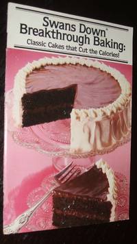 cover of Swans Down Breakthrough Baking: Classic Cakes that Cut the Claories!
