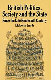 British Politics, Society and the State since the Late Nineteenth Century
