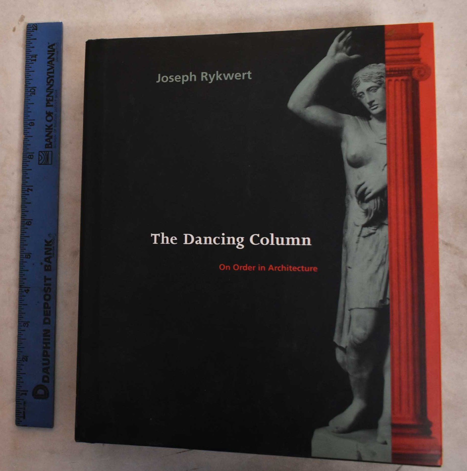 Dancing Column: On Order in Architecture by Rykwert, John