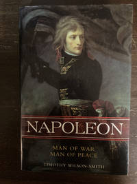 NAPOLEON  ( MAN OF WAR, MAN OF PEACE )