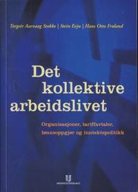 Det kollektive arbeidslivet. Organisasjoner,…