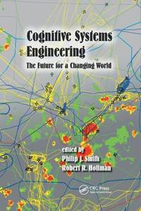 Cognitive Systems Engineering: The Future for a Changing World