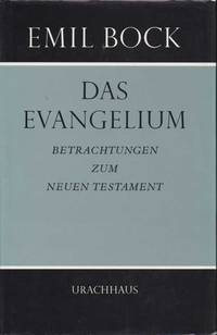 Das Evangelium. Betrachtungen zum neuen Testament by Bock, Emil