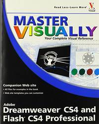 Master VISUALLY&Acirc;&reg; Dreamweaver&Acirc;&reg; CS4 and Flash&Acirc;&reg; CS4 Professional