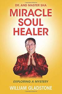 Dr. and Master Sha: Miracle Soul Healer: Exploring a Mystery