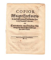 Copior aff någre breff, wäxlade emellan konung Christian den fierde uthi Danmarck, å then ena,...