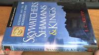 Skywatchers, Shaman&#039;s &amp; Kings; Astronomy and the Archaeology of Power by Krupp, E. C - 1997