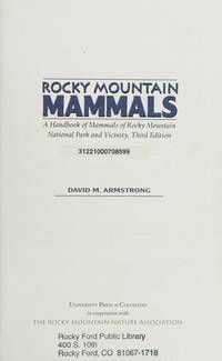 Rocky Mountain Mammals: A Handbook of Mammals of Rocky Mountain National Park and Vicinity, Third...