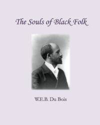 The Souls of Black Folk by W.E.B. Du Bois - 2012-06-09