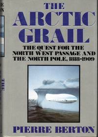 image of The Arctic Grail: The Quest for the North West Passage and the North Pole, 1818-1909