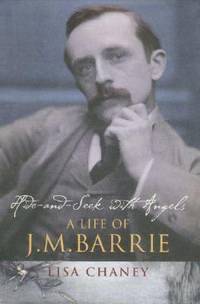 cover of Hide-and-Seek with Angels : A Life of J. M. Barrie