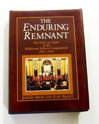 The Enduring Remnant: The First 150 Years of the Melbourne Hebrew Congregation 1841-1991 by Judy Joseph and Arndt - 1st Edition - 1992 - from Adelaide Booksellers (SKU: BIB314453)