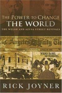The Power to Change the World : The Welsh and Azusa Street Revivals