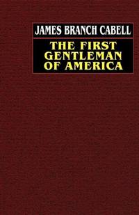The First Gentleman of America: A Comedy of Conquest