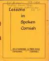 Lessons in spoken Cornish [cover title]