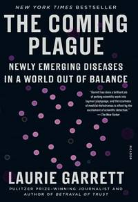 The Coming Plague: Newly Emerging Diseases in a World Out of Balance by Garrett, Laurie