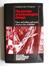 image of The Process of Technological Change - New Technology and Social Choice in the Workplace