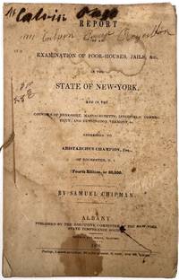 Report of an Examination of Poor-Houses, Jails, &c., in the State of New-York, and in the Counties of Berkshire, Massachusetts; Litchfield, Connecticut; and Bennington, Vermont, &c