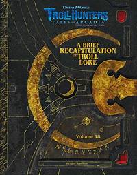 The DreamWorks Trollhunters: A Brief Recapitulation of Troll Lore: Volume 48 (Dreamworks...