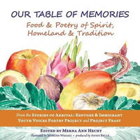 Our Table of Memories: Food & Poetry of Spirit, Homeland & Tradition. a Collaborative Project...