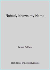 Nobody Knows my Name by James Baldwin - 1963