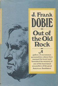 Out of the Old Rock by Dobie, J. Frank - 1972