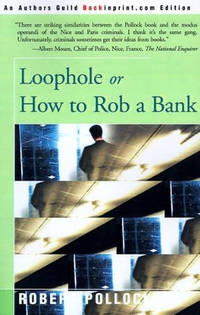 Loophole: Or How to Rob a Bank