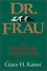 Dr. Frau : A Woman Doctor among the Amish