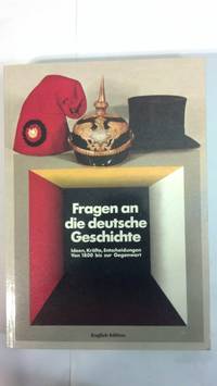 Fragen an die deutsche Geschichte (English Edition): Questions on German history: Ideas, forces, decisions from 1800 to the present : historical exhibition in the Berlin Reichstag : catalogue