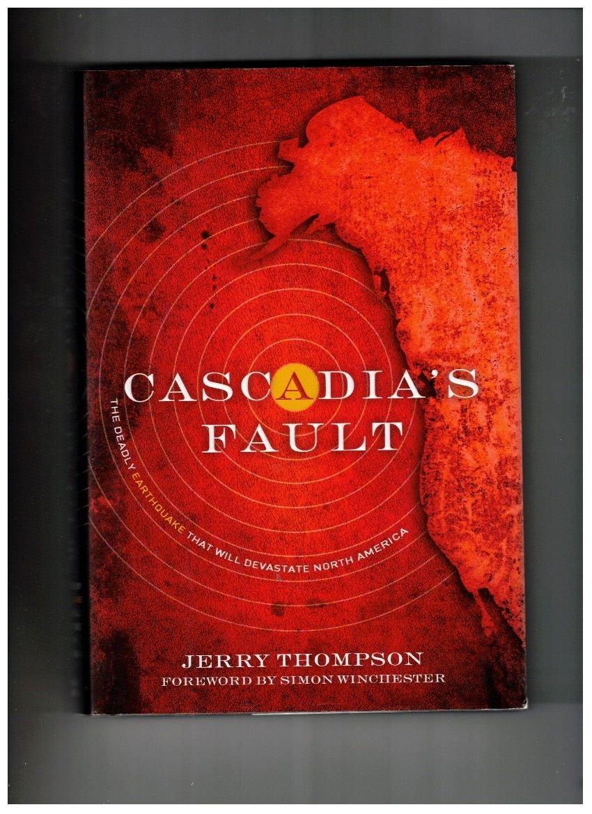 Cascadias Fault By Jerry Thompson Americas Earthquake And Tsunami