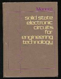Solid State Electronic Circuits: For Engineering Technology by Anthony MANERA - First Edition - 1973 - from Between the Covers- Rare Books, Inc. ABAA (SKU: 176914)