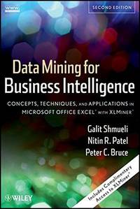 Data Mining for Business Intelligence: Concepts, Techniques, and Applications in Microsoft Office...